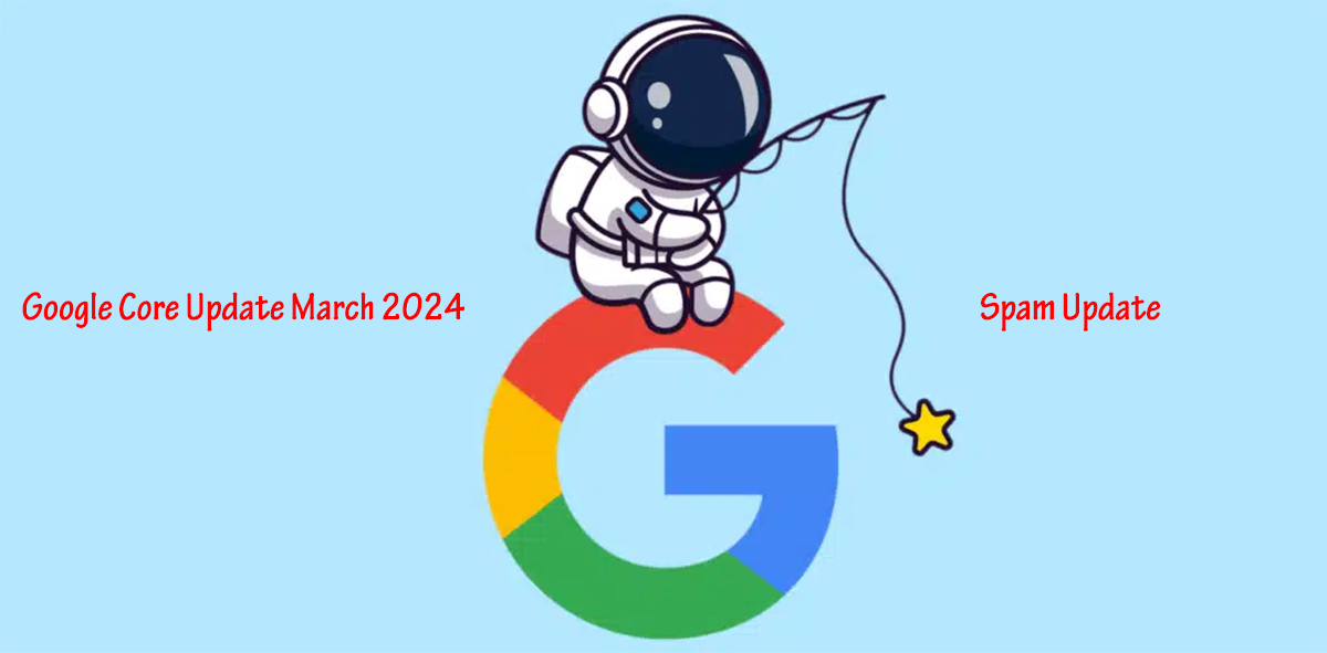Google Core Update March 2024 + Spam Update