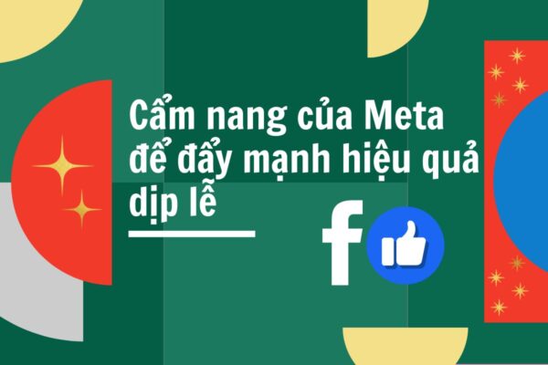 Cẩm nang của Meta để đẩy mạnh hiệu quả dịp lễ